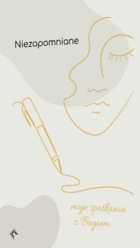 Niezapomniane - Moje spotkania z Bogiem