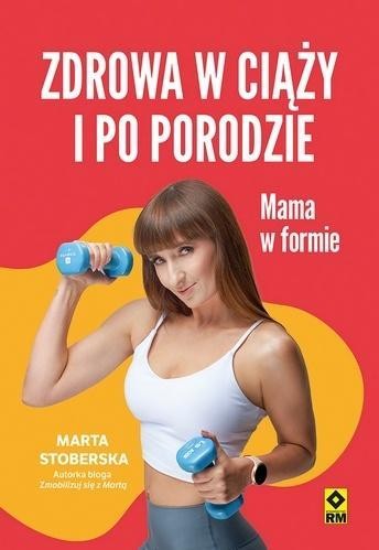 Zdrowa w ciąży i po porodzie. Mama w formie w.2