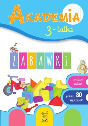 Akademia 3-latka. Zabawki, praca zbiorowa