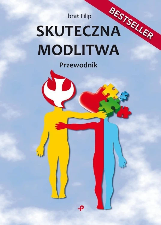 Skuteczna modlitwa. Przewodnik, brat Filip
