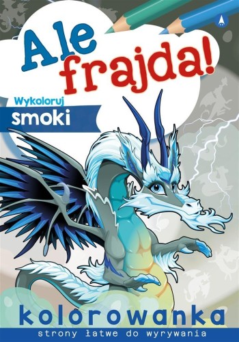 Ale frajda! Wykoloruj smoki, praca zbiorowa