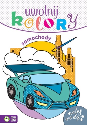 Uwolnij kolory. Samochody, praca zbiorowa