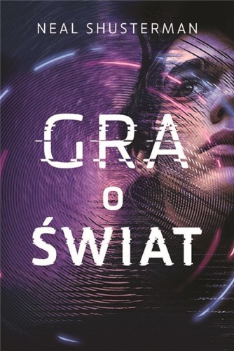 Gra o świat, Neal Shusterman