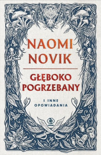 Głęboko pogrzebany i inne opowiadania, Naomi Novik