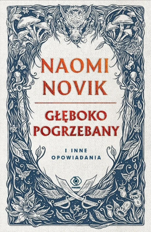 Głęboko pogrzebany i inne opowiadania, Naomi Novik