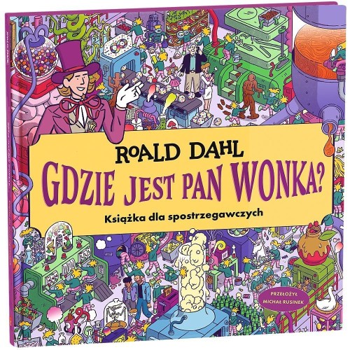 Gdzie jest Pan Wonka?, Roald Dahl