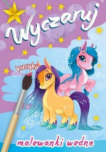 Wyczaruj kucyki. Malowanki wodne, praca zbiorowa