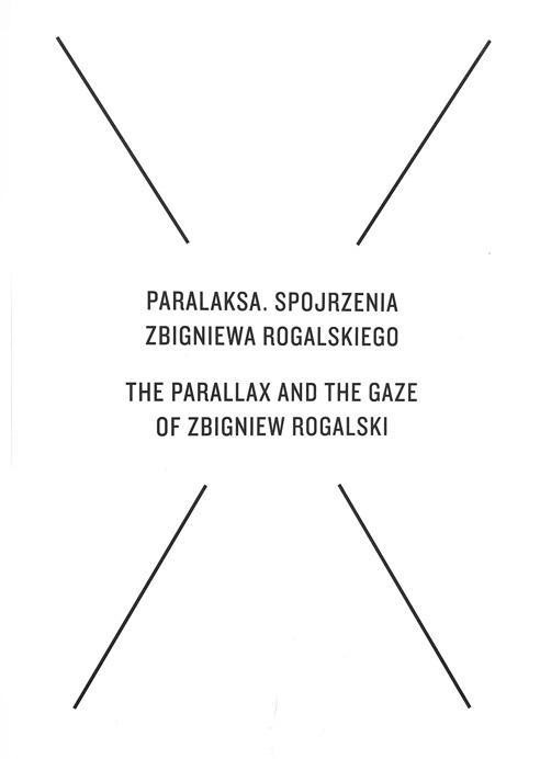 Paralaksa. Spojrzenia Zbigniewa Rogalskiego