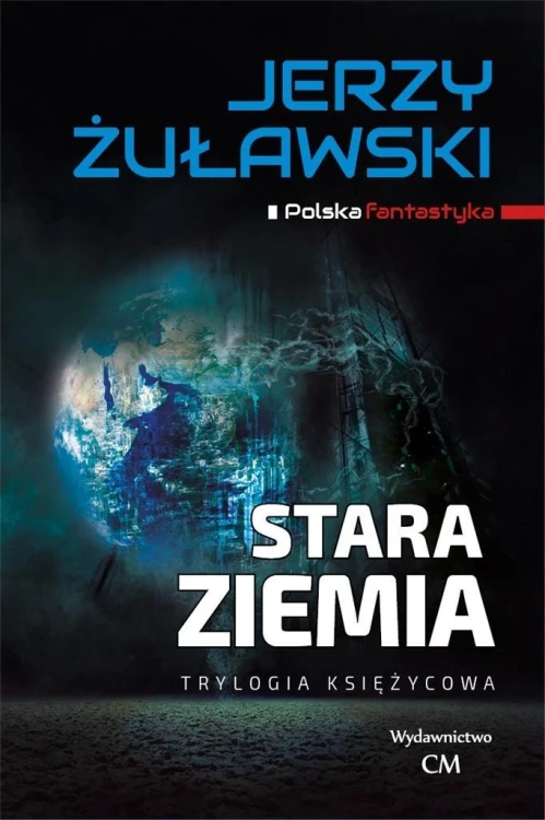 Trylogia księżycowa. Stara Ziemia, Jerzy Żuławski