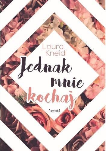 Jednak mnie kochaj, Laura Kneidl