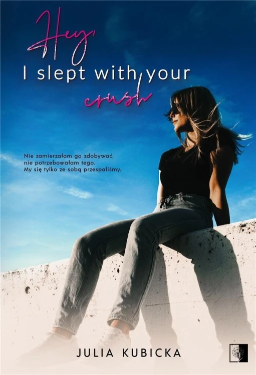 Hey, I slept with your crush, Julia Kubicka