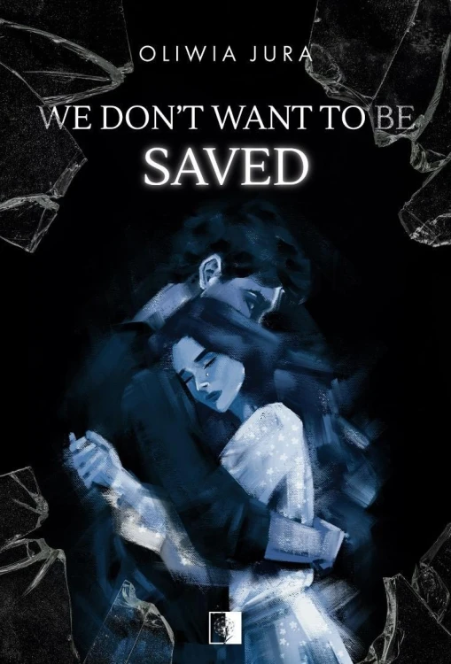 We Don't Want to be Saved, Oliwia Jura