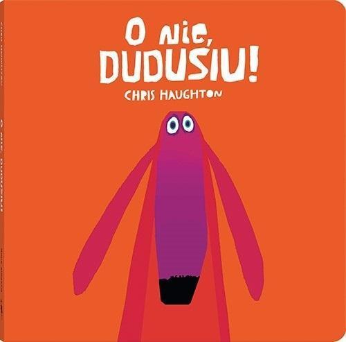 O nie, Dudusiu!, Chris Haughton