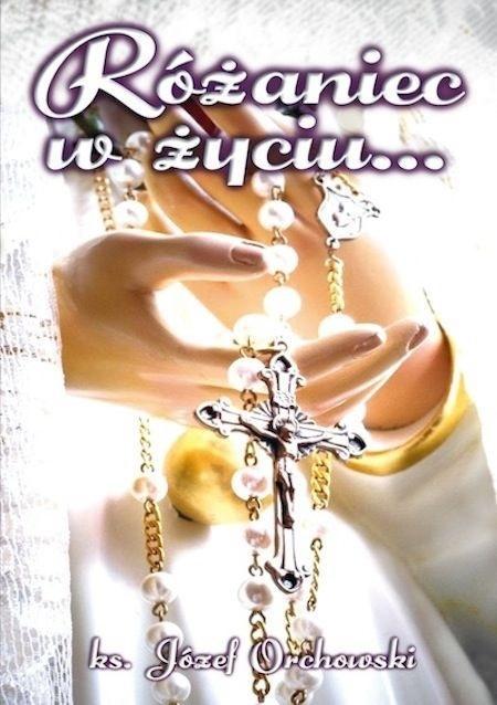 Różaniec w życiu..., ks. Józef Orchowski