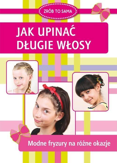 Jak upinać długie włosy. Modne fryzury na różne...
