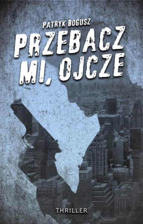 Przebacz mi, ojcze, Patryk Bogusz