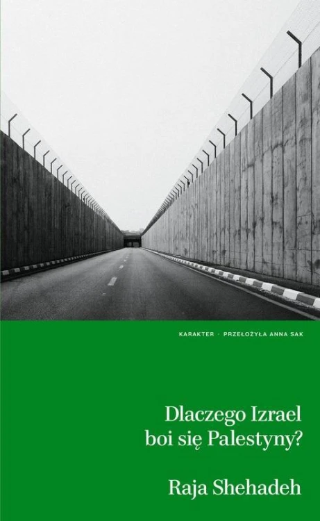 Dlaczego Izrael boi się Palestyny?, Raja Shehadeh