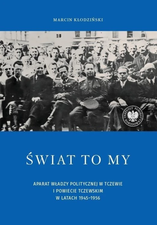 Świat to my. Aparat władzy politycznej w Tczewie..