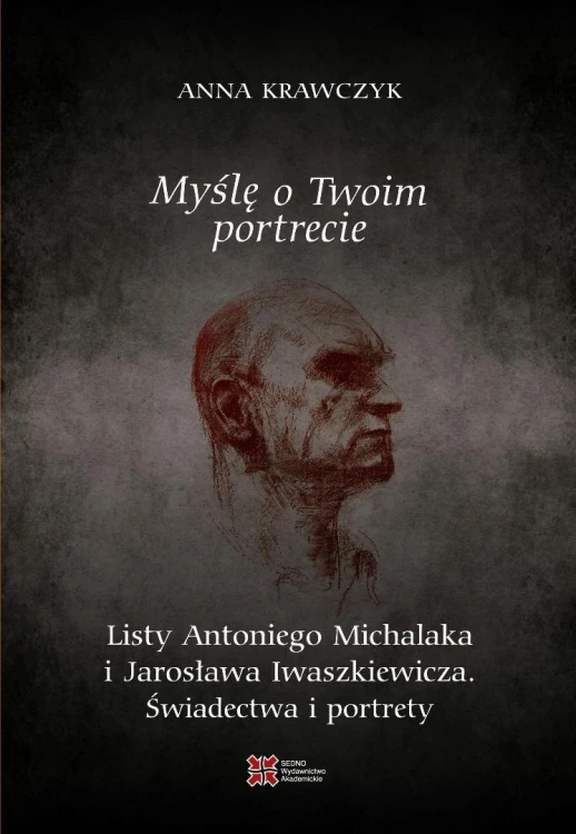 Myślę o Twoim portrecie. Listy Antoniego Michalaka