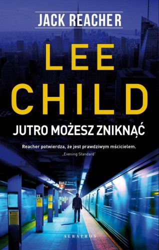 Jack Reacher. Jutro możesz zniknąć, Lee Child