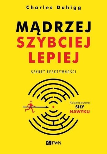 Mądrzej, szybciej, lepiej, Charles Duhigg