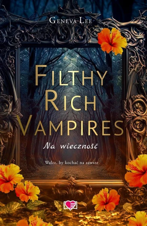 Filthy Rich Vampires T.4 Na wieczność, Geneva Lee
