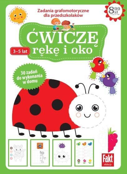Fakt Edukacja. Ćwiczę rękę i oko, praca zbiorowa