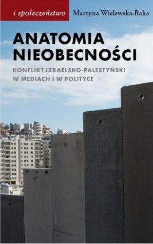 Anatomia nieobecności. Konflikt izraelsko...