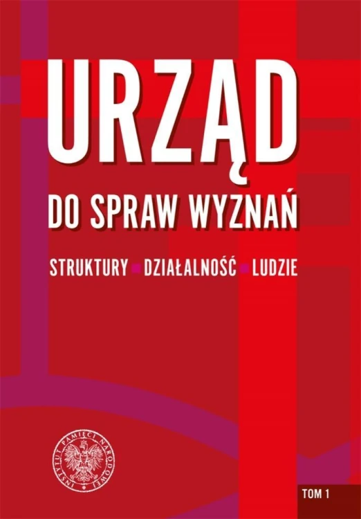 Urząd do spraw Wyznań T.1, red. Rafł Łatka