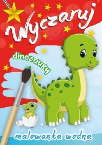 Malowanka wodna.Wyczaruj dinozaury, praca zbiorwa