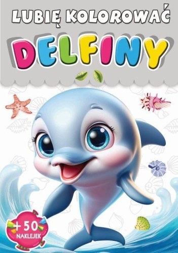Delfiny. Lubię kolorować, praca zbiorowa