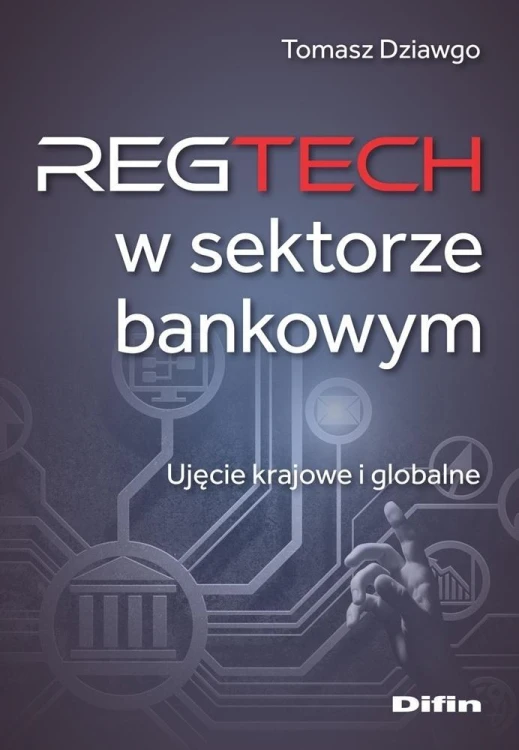 Reg Tech w sektorze bankowym, Dziawgo Tomasz
