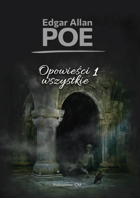 Opowieści wszystkie T.1, Edgar Allan Poe