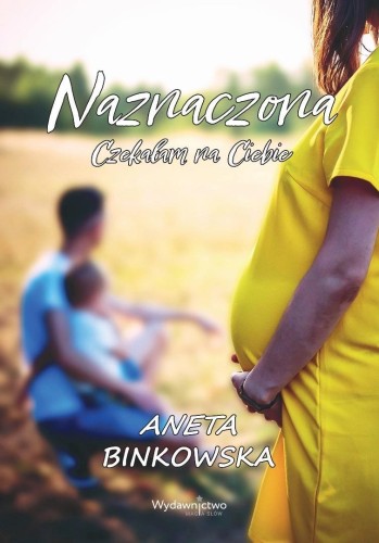 Naznaczona. Czekałam na Ciebie, Aneta Binkowska