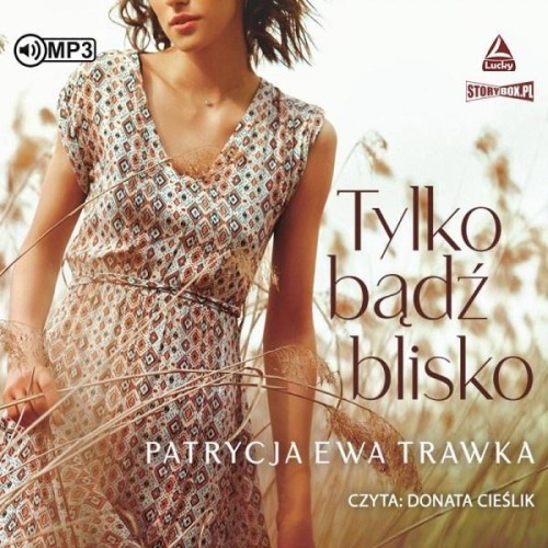 Tylko bądź blisko audiobook, Patrycja Ewa Trawka