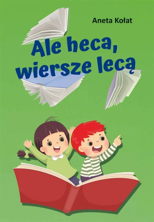 Ale heca, wiersze lecą, Aneta Kołat