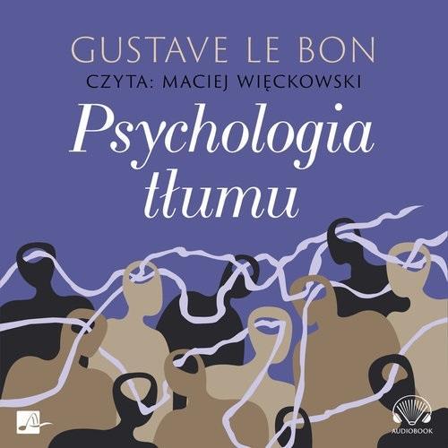 Psychologia tłumu Audiobook, Le Bon Gustave