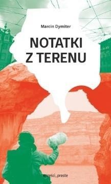 Notatki z terenu, Marcin Dymiter