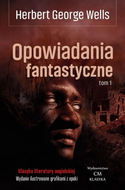 Opowiadania fantastyczne T.1, Herbert George Wells