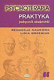 Psychoterapia. Praktyka, Lidia Grzesiuk (red.)