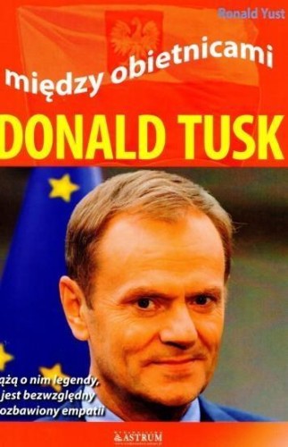 Między obietnicami. Donald Tusk, Ronald Yust