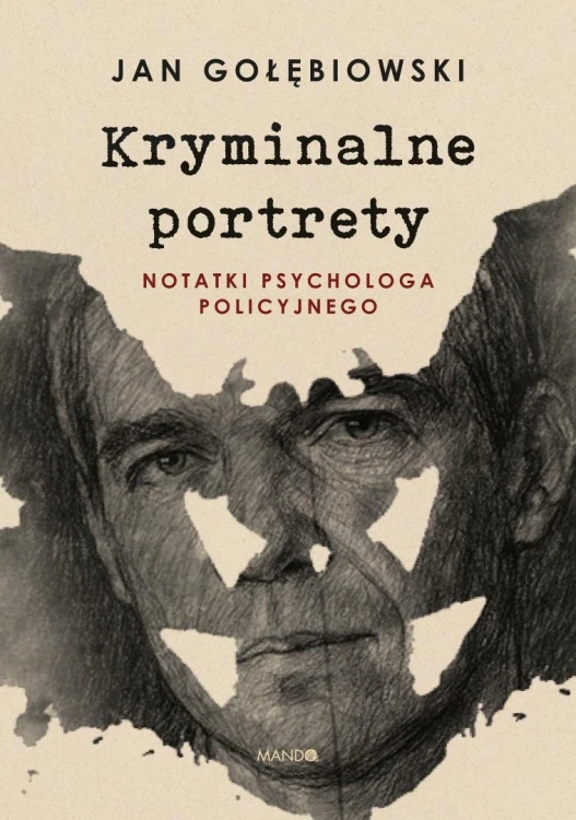 Kryminalne portrety Notatki psychologa policyjnego