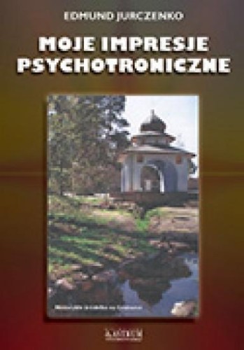 Moje impresje psychotroniczne, Edmund Jurczenko