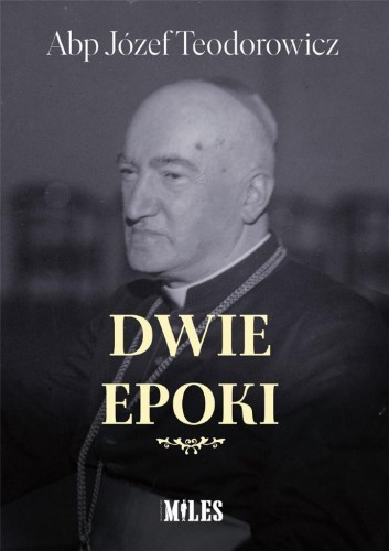 Dwie epoki, Abp Józef Teodorowicz