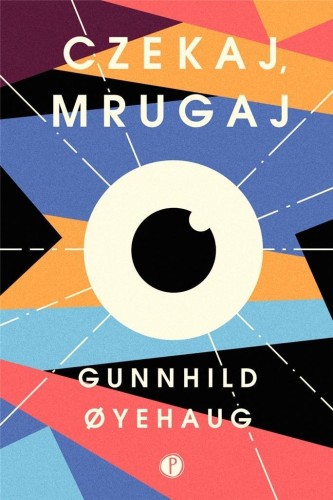 Czekaj, mrugaj, Gunnhild Oyehaug