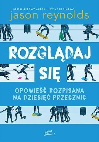 Rozglądaj się, Jason Reynolds