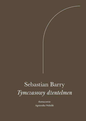 Tymczasowy dżentelmen, Sebastian Barry