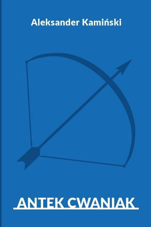 Antek Cwaniak, Aleksander Kamiński