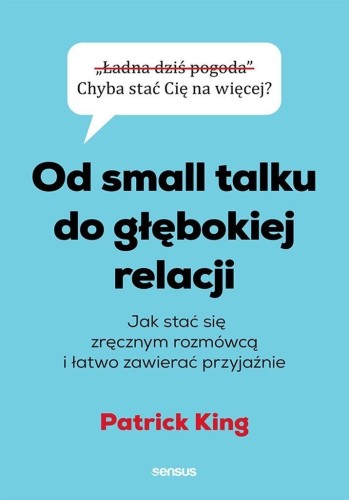 Od small talku do głębokiej relacji, Patrick King