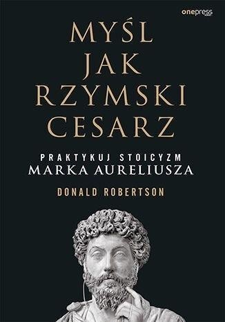 Myśl jak rzymski cesarz, Donald Robertson